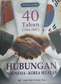 40 Tahun (1966-2005) Hubungan Indonesia- Korea Selatan