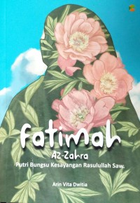Image of Fatimah Az-Zahra: Putri Bungsu Kesayangan Rasulullah Saw.