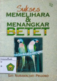 Sukses Memelihara dan Menangkar Betet